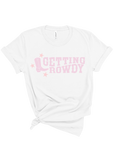 Getting Rowdy Tee