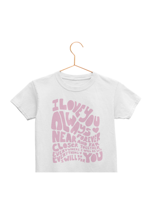 I Love You Always Toddler Tee