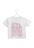 I Love You Always Toddler Tee