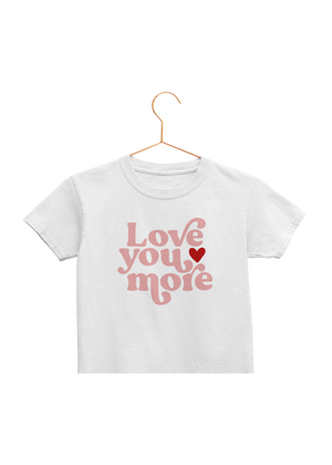 Love You More Toddler Tee